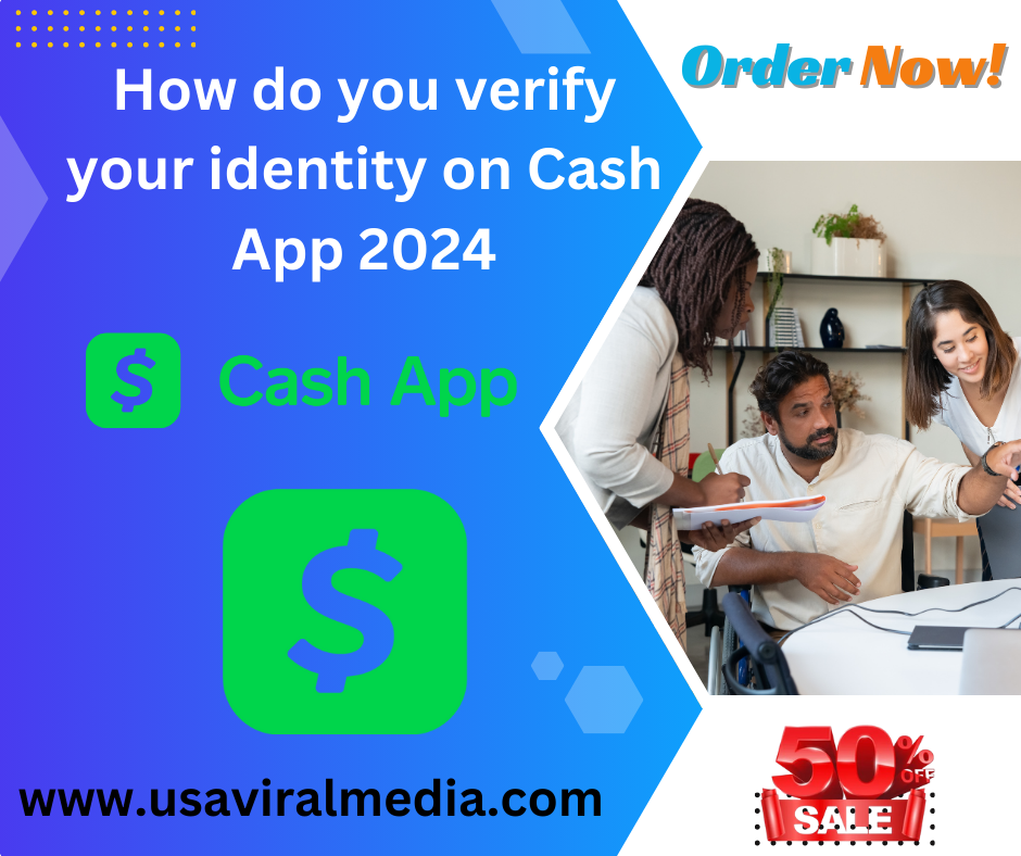 How do you verify your identity on Cash App 2024